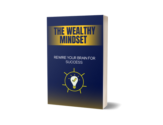 The Wealthy Mindset Rewire Your Brain for Success